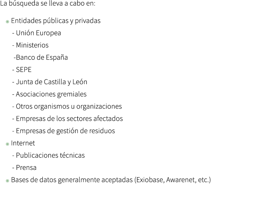 La b squeda se lleva a cabo en: ◉ Entidades p blicas y privadas Uni n Europea Ministerios Banco de Espa a SEPE Junta ...