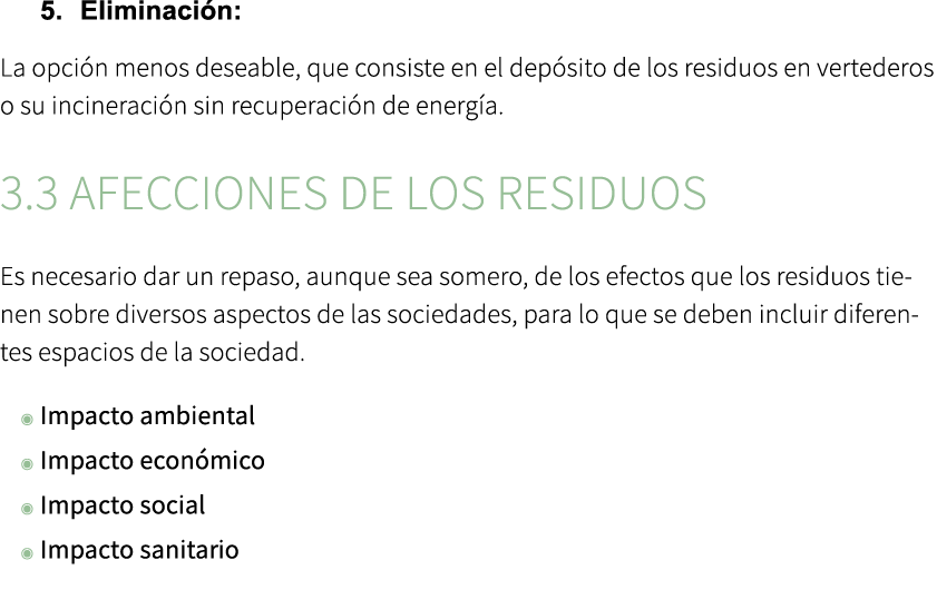 5. Eliminaci n: La opci n menos deseable, que consiste en el dep sito de los residuos en vertederos o su incineraci n...