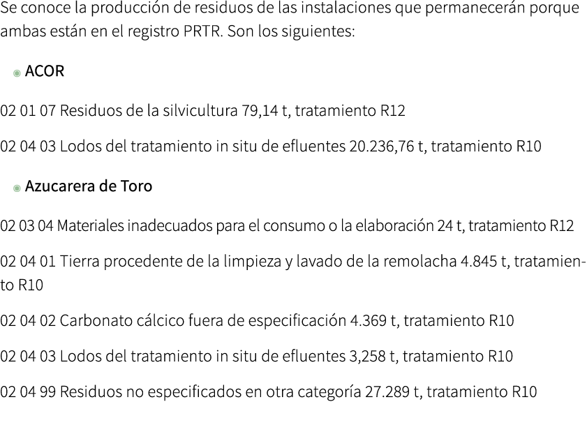 Se conoce la producci n de residuos de las instalaciones que permanecer n porque ambas est n en el registro PRTR. Son...